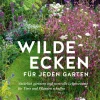 Wilde Ecken für jeden Garten